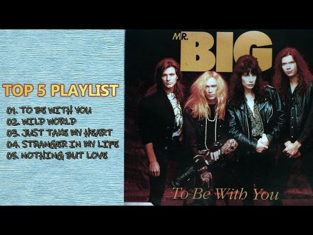 MR. BIG TOP 5 PLAYLIST - MR. BIG SONGS COLLECTION