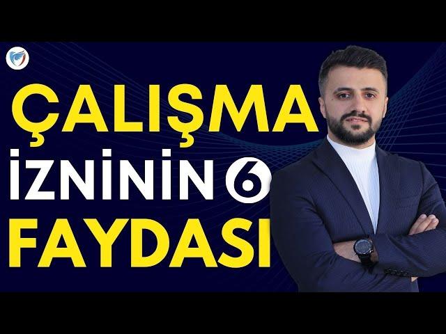 ÇALIŞMA İZNİNİN EN ÖNEMLİ 6 FAYDASI (Yabancılara Çalışma İzni 2022)