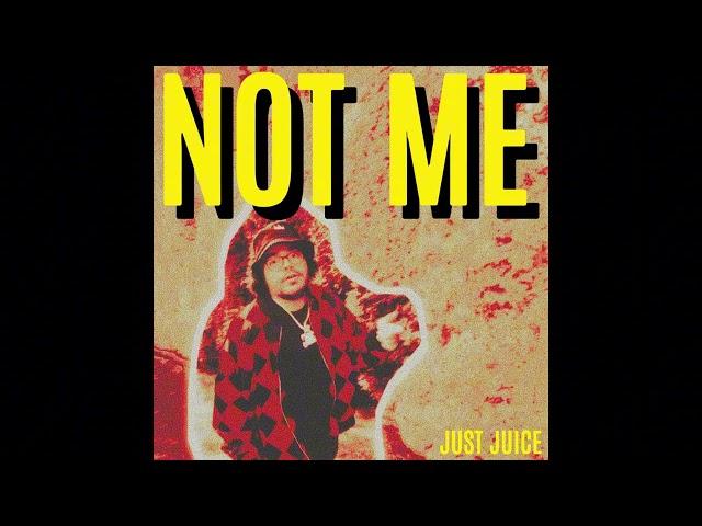 Just Juice - NOT ME (Official Audio)