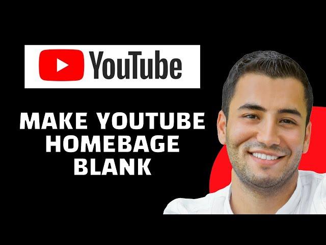 How to Make Youtube Homepage Blank (Quick and Easy)