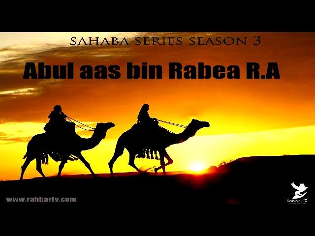 Abul aas bin Rabea R.A