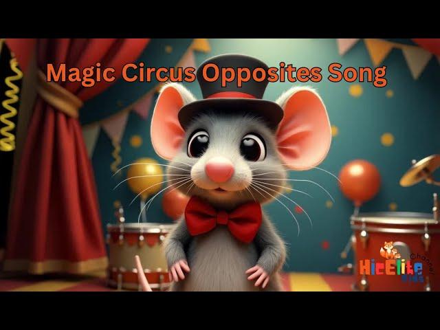 Magic Opposites Song!   Learn Opposites with Animals for Kids in Circus