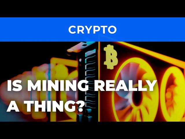 Is mining really a thing? Does mining have a future at all?