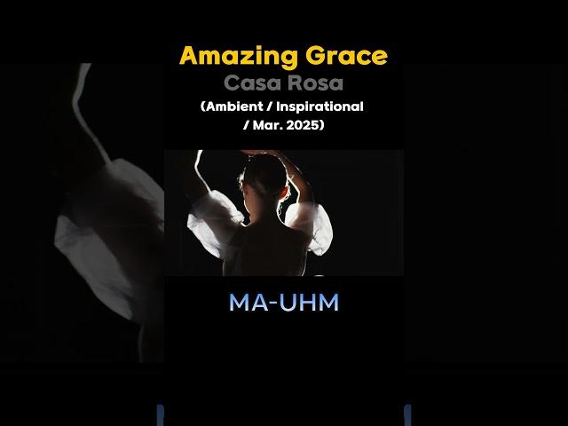 Amazing Grace - Casa Rosa (Ambient / Inspirational / Mar. 2025)
