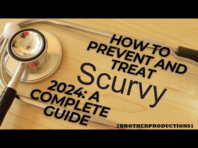 How to Prevent and Treat Scurvy in 2024 A Complete Guide