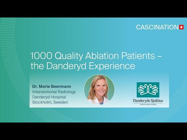 1000 Quality Ablation Patients - the Danderyd Experience by Dr. Marie Beermann , CIRSE 2021