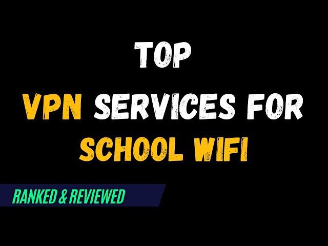 Best VPNs for School Wifi - Top Budget Picks for 2024