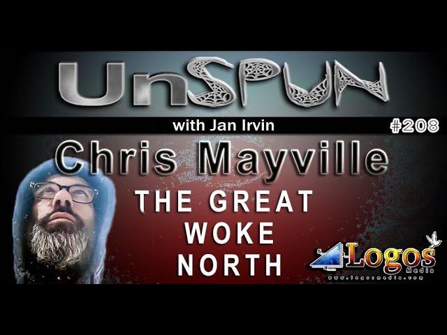 UnSpun 208 – Chris Mayville: “The Great Woke North"