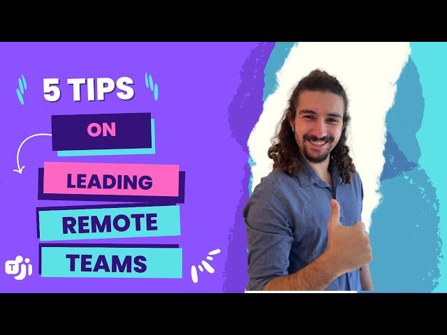 Top 5 Tips on Leading Remote Teams