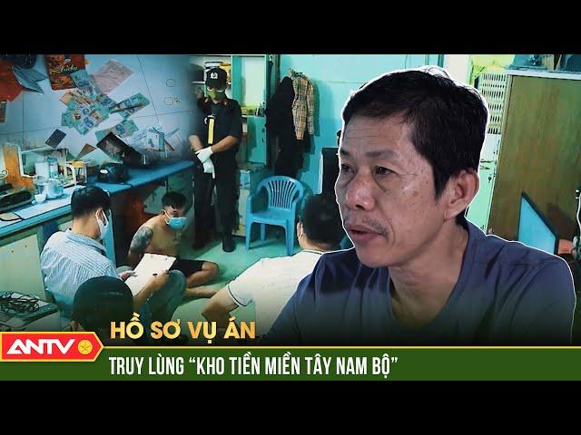 Thâm nhập đế chế lô đề hàng nghìn tỷ của ông trùm “kho tiền miền Tây”  | Hồ sơ vụ án | ANTV