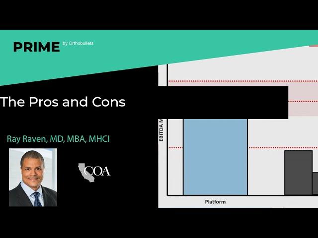 The Pros and Cons - Ray Raven, MD, MBA, MHCI