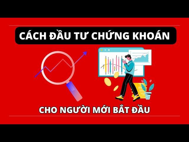 CÁCH "CHƠI" CHỨNG KHOÁN CƠ BẢN CHO NGƯỜI MỚI BẮT ĐẦU | ĐẦU TƯ CHỨNG KHOÁN THẾ NÀO ĐỂ KIẾM LÃI CAO?