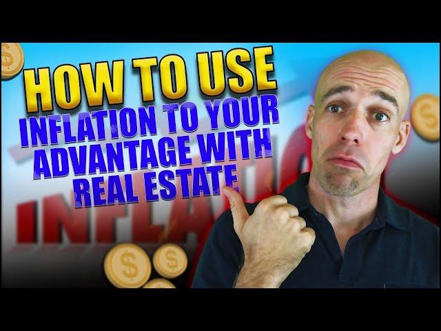 How to Use Inflation to Your Advantage with Real Estate