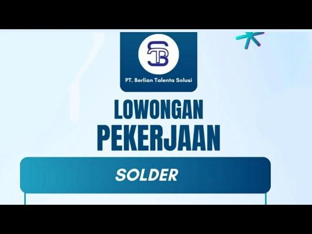 Lowongan Operator Solder PT.BTS || iklan kota Batam, loker Batam hari ini