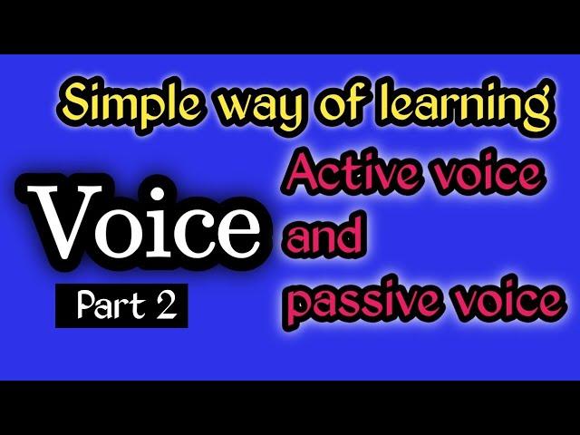 Voice.... Active and passive voice... Part 2 Simple way of learning