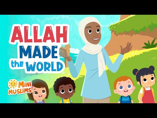 Islamic Songs For Kids  Allah Made the World ️ MiniMuslims