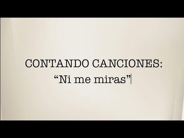 Contando canciones - " Ni me miras"