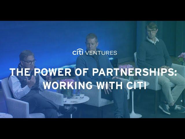 The Power of Partnerships: Working with Citi – Citi Ventures 2023 FinTech Summit