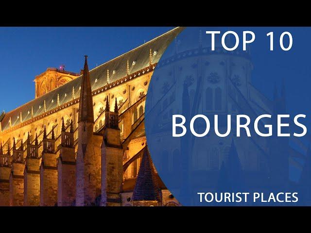 Top 10 Best Tourist Places to Visit in Bourges | France - English