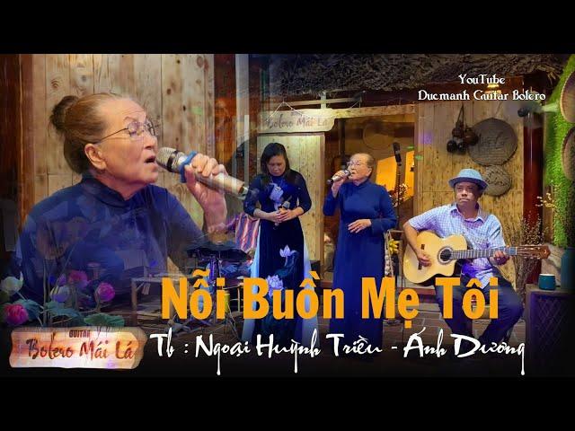 Nỗi Buồn Mẹ Tôi | Ngoại Huỳnh Triều - Ánh Duong song ca | Ducmanh Guitar Bolero