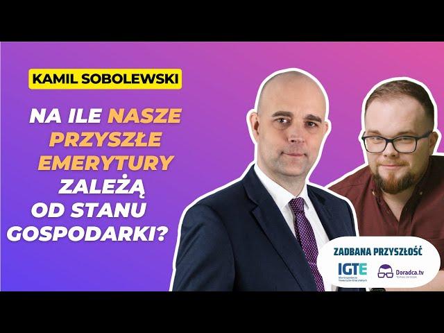 Nasza przyszła emerytura a stan gospodarki - Kamil Sobolewski/#NZD 214