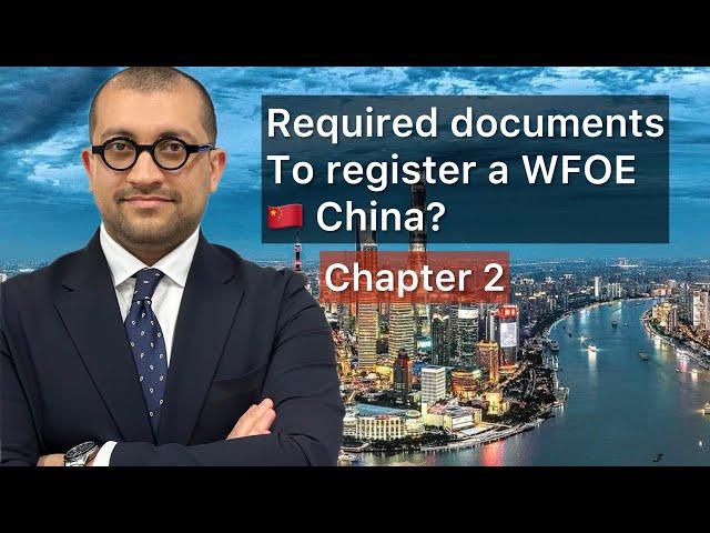 How to Register a Company in  China in 2024 Chapter 2: Required Documents to register a WFOE