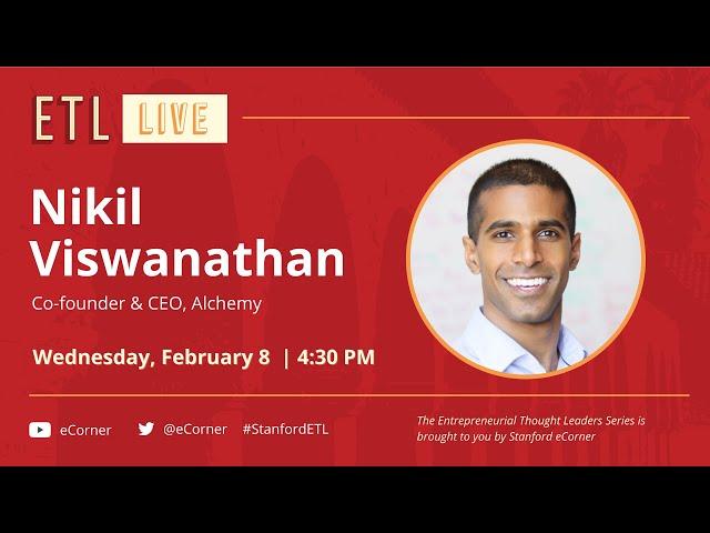 ETL Speaker Series: Nikil Viswanathan, Alchemy