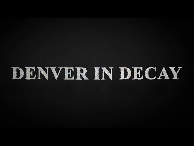 DENVER IN DECAY / DOCUMENTARY FILM 4K