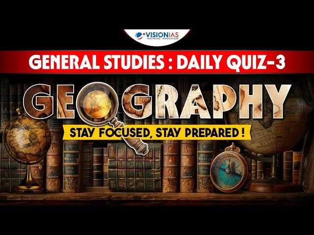 General Studies: Daily Quiz - 3 | Geography | UPSC Prelims 2025