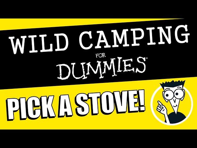 CHOOSING A STOVE for Beginner Wild Campers