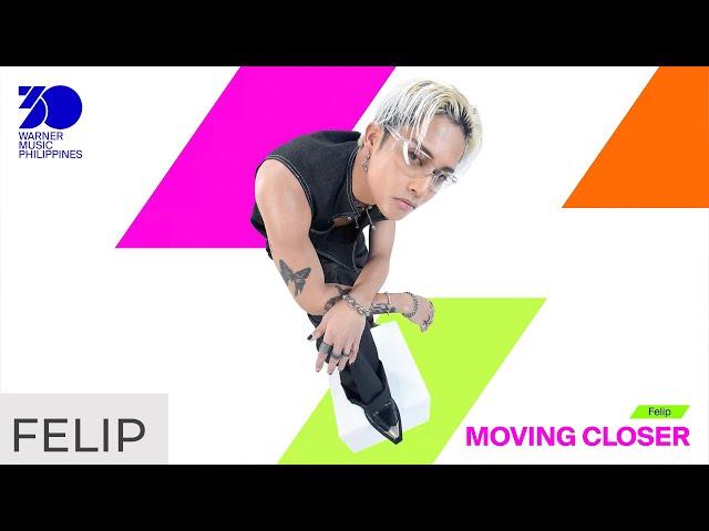 FELIP - 'Moving Closer' (Official Audio)