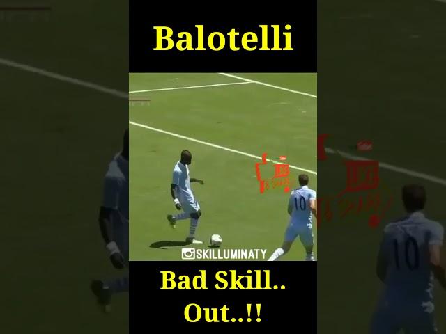 Balotelli, bad skills.... Out...!!!