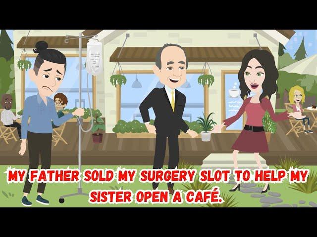 My Father Sold My Surgery Slot to Help My Sister Open a Café.