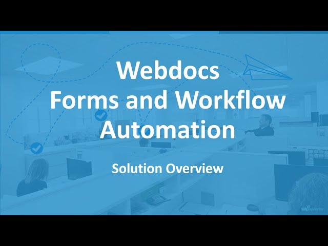 Webdocs Forms Management (Version 10)  High Level Overview