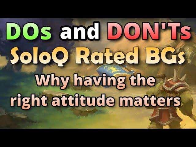 The War Within PvP | The DOs and DON'Ts of SoloQ Rated BGs |  Attitude