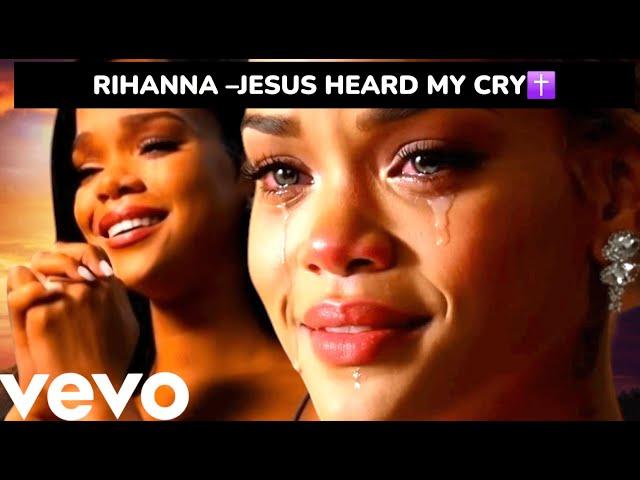 RIHANNA — JESUS HEARD MY CRY (Official Gospel Music)