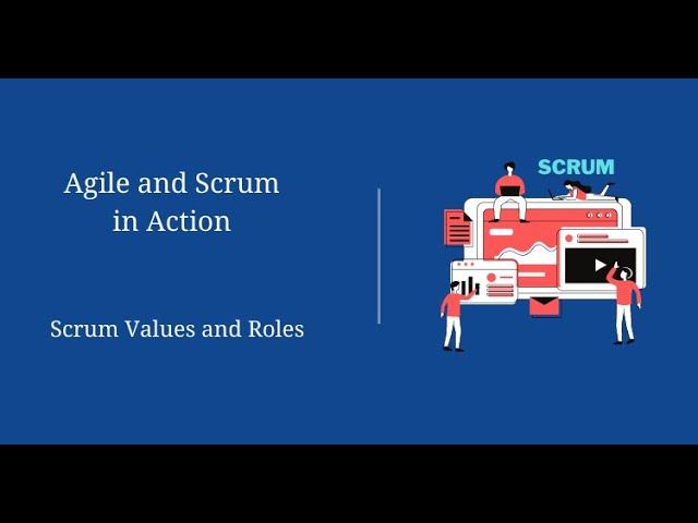 Scrum Values and Roles | Agile and Scrum in Action |  | Starweaver