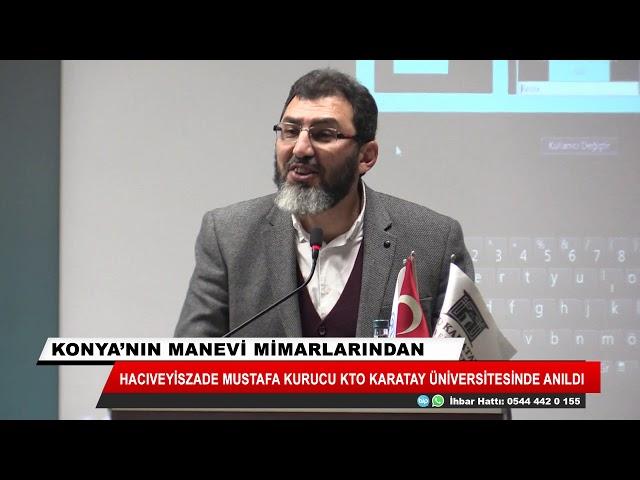 Hacıveyszade Mustafa Kurucu KTO Karatay Üniversitesinde anıldı