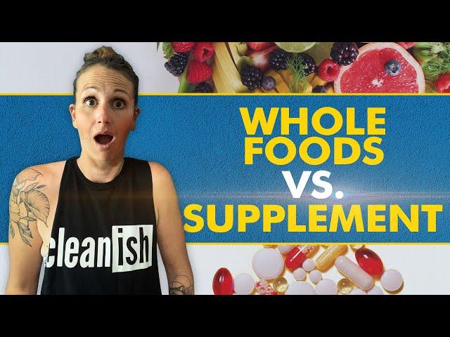 Whole Foods vs Supplements - Which is Better?