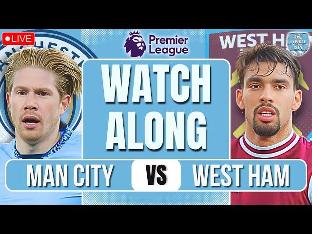 Man City vs West Ham LIVE PREMIER LEAGUE WATCHALONG