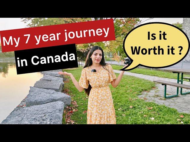 My 7 years journey in Canada! Moving to Canada was my best decision!