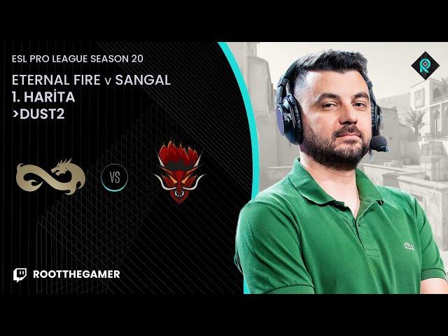 ETERNAL FIRE  SANGAL | 1. HARİTA DUST2 | Bo3 | ESL PRO LEAGUE SEASON 20 GROUP A