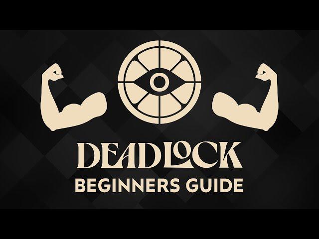 Complete Deadlock Beginners Guide - Everything You Need To Know