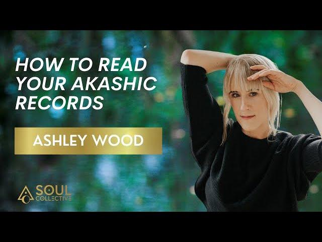 How to Read Your Akashic Records with Ashley Wood