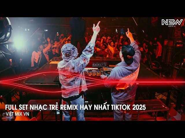 Nhạc Remix Tiktok 2025 - BXH Nhạc Trẻ Remix Hay Nhất 2025 - Full Set Nhạc Cổ Đánh Đổ Dân Chơi Remix