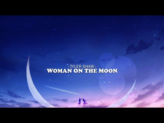 Tyler Shaw - Woman on the Moon (Lyrics)