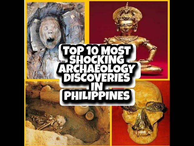 TOP 10 MOST SHOCKING ARCHEOLOGICAL DISCOVERIES IN PHILIPPINES