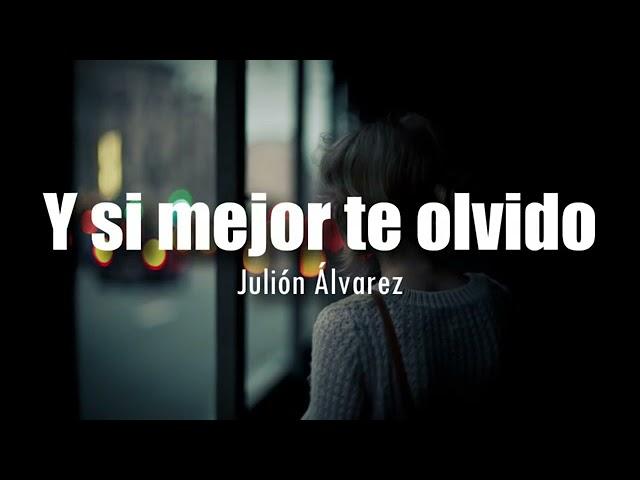 Julión Álvarez  y si mejor me alejo (letra)