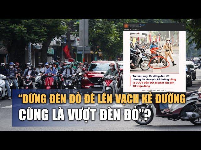 Thực hư thông tin 'Dừng đèn đỏ đè lên vạch kẻ đường cũng là vượt đèn đỏ'