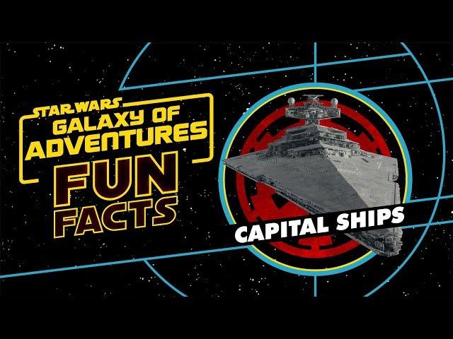 Capital Ships | Star Wars Galaxy of Adventures Fun Facts